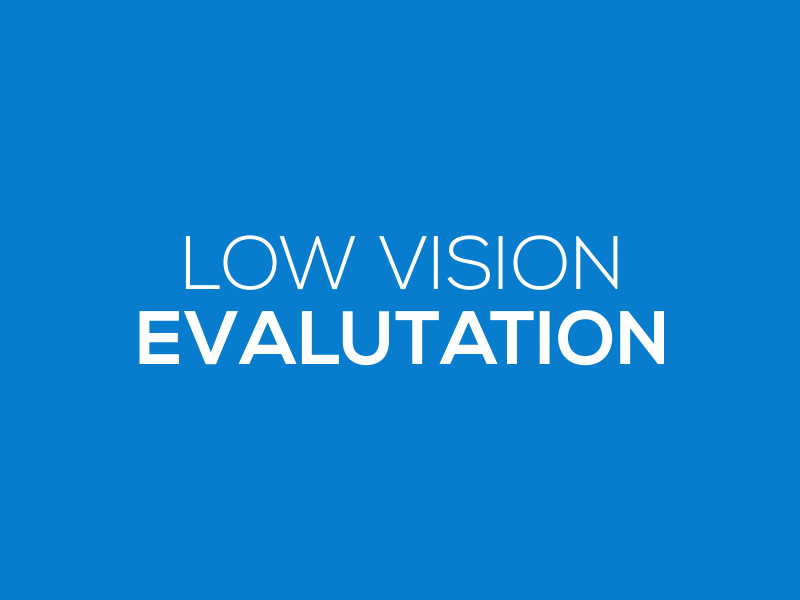 LOW VISION EVALUATION Low Vision Specialists